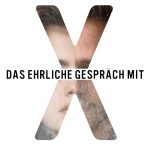 Das ehrliche Gespräch mit X Das ehrliche Gespräch mit X